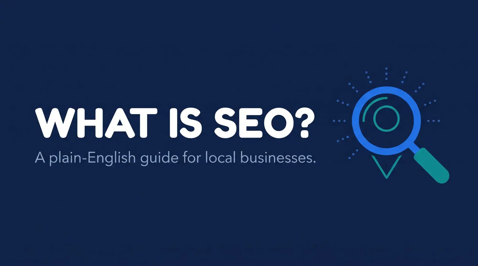 Graphic titled What Is SEO? A plain-English guide for local businesses, with a magnifying glass over a map pin